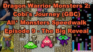 Lets Speedwalk Dragon Warrior Monsters 2: All* Monsters! Episode 9: The Big Reveal