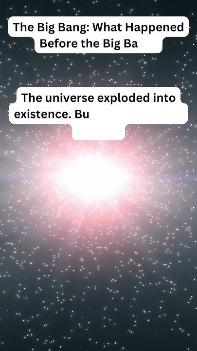 the-big-bang-what-happened-before-the-big-bang-history