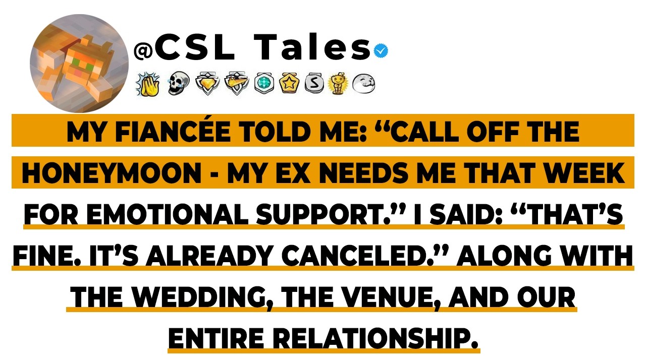My Fiancée Told Me: “Call Off The Honeymoon - My Ex Needs Me That Week For Emotion...// Reddit Story