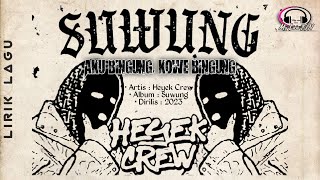 SUWUNG - Heyek Crew (Lirik Lagu) | Kesleding sapi pitu rasane malah ndeker | @myliricidn