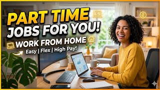 PART TIME JOBS FOR YOU ,WORK FROM HOME 
