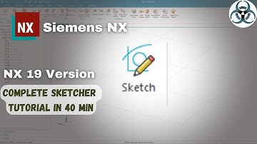 Siemens NX- Tutorial on Complete Sketcher Environment NX 19XX version