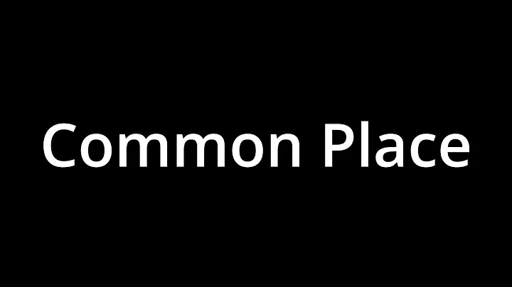 common Place -  3 Minute Short Film