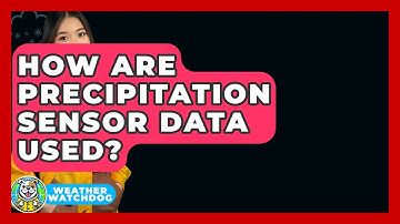 How Are Precipitation Sensor Data Used? - Weather Watchdog