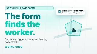Full The Form Finds the Worker | Geofence Triggers in Workyard Smart Forms News