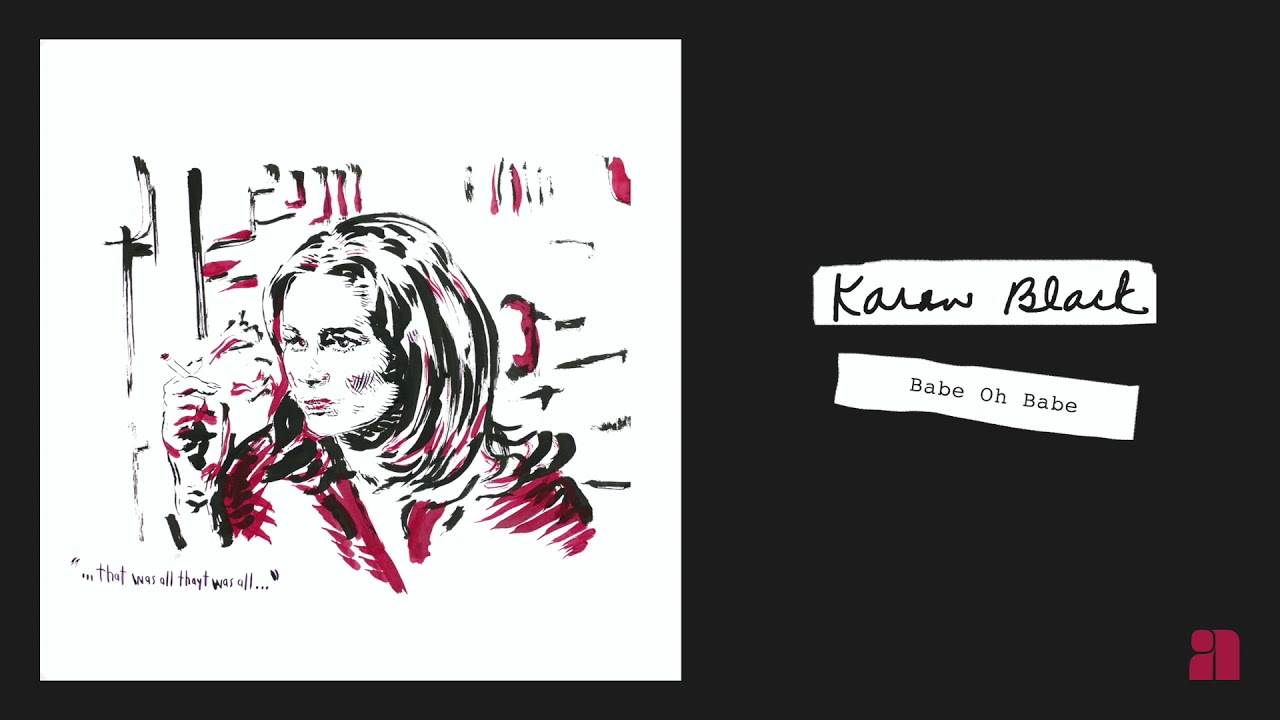 Watch Karen Black - Babe Oh Babe (Official Audio) on YouTube Watch Karen Black - Babe Oh Babe (Official Audio) on YouTube