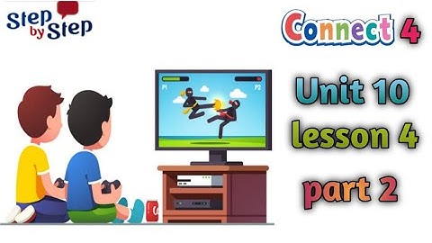 كونكت رابعة إبتدائى || الترم التانى || الوحده العاشره الدرس الرابع  ج2 || connect 4 unit 10 lesson 4