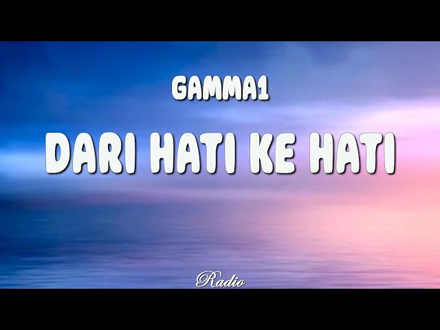 Dari Hati ke Hati - Gamma1 (Lirik) class=