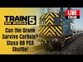 Train Sim World 5 - Can the Gronk Survive Carlisle? LIVE Class 08 PCA Shuffle!