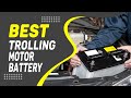 Best Trolling Motor Battery in 2022 – An Extensive Guide!