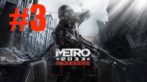 Metro 2033 Redux Gameplay Walkthrough - Part 3 - THE LOST TUNNELS