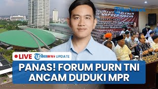 🔴Panas! Forum Purn TNI Anggap DPR Tak Sopan, Ancam Duduki MPR hingga Temui SBY Bahas Pelengseran RI2