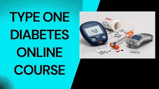 *NEW* Type 1 Diabetes Course