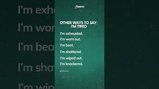 Other ways to say IM TIRED in English