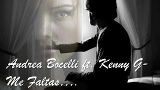 Andrea Bocelli ft. Kenny G - Me Faltas (Mi Manchi Spanish Version)