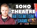 Soho theatre antisemitism shame