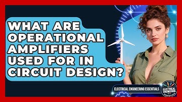 What Are Operational Amplifiers Used For In Circuit Design? - Electrical Engineering Essentials