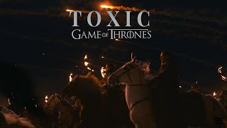 Game Of Thrones | Toxic