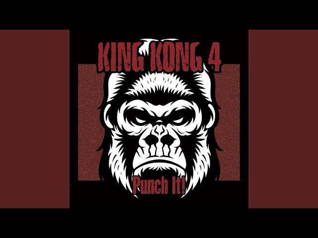 King Kong 4 - Going A Bit Mad In Our Own Way