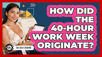 How Did The 40-hour Work Week Originate? - The Gen X Rewind