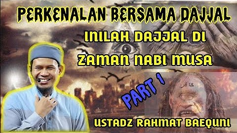 Inilah Dajjal di Zaman Nabi Musa  Part 1 || Ustadz Rahmat Baequni ||