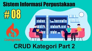 08 Sistem Informasi Perpustakaan Codeigniter 4 - CRUD Kategori Part 2