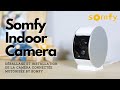🚨 Somfy Indoor Camera | LA CAMERA DE SÉCURITÉ INTÉRIEURE CONNECTÉE de chez @Somfy France | SOMFY