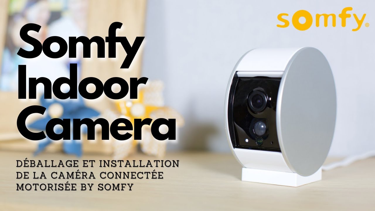 🚨 Somfy Indoor Camera | LA CAMERA DE SÉCURITÉ INTÉRIEURE CONNECTÉE de