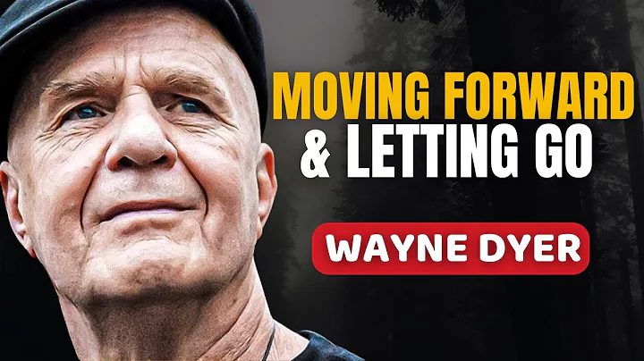 Dr. Wayne Dyer's Life Advice Moving Forward & Letting Go | Don't Miss This One!