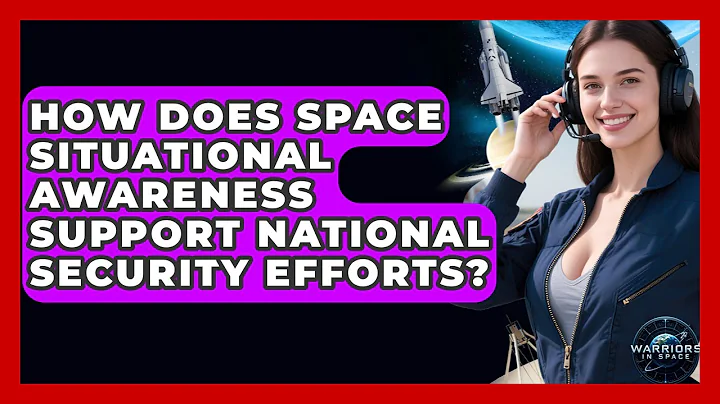 How Does Space Situational Awareness Support National Security Efforts? - Warriors In Space
