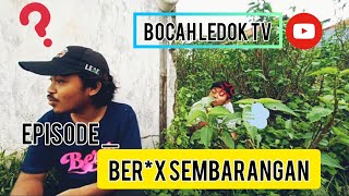 BOCAH LEDOK - EPISODE BER*X SEMBARANGAN