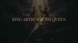 King Arthur &amp; His Queen