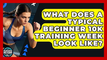What Does A Typical Beginner 10k Training Week Look Like? - Running Beyond Limits