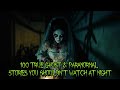 100 TRUE Ghost &amp; Paranormal Stories You Shouldn’t Watch at Night 🌙