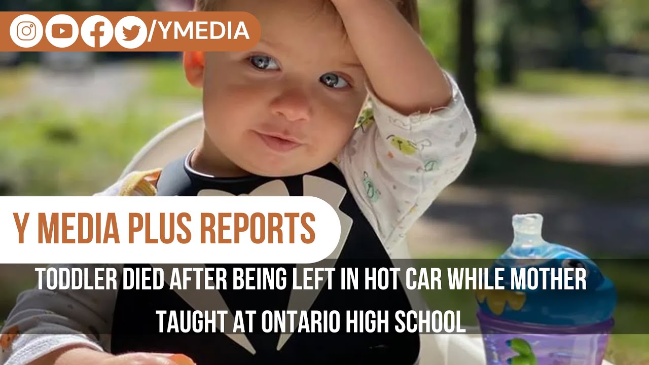 TODDLER DIED AFTER BEING LEFT IN HOT CAR WHILE MOTHER TAUGHT AT ONTARIO ...
