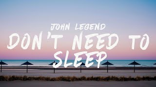 john legend dont need to sleep lyrics