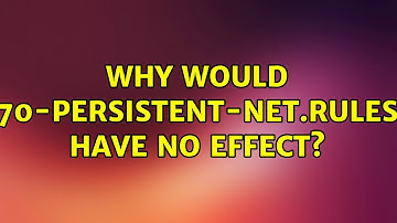Ubuntu: Why would 70-persistent-net.rules have no effect?