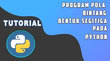 Program Pola Bintang Berbentuk Segitiga Part 1 - Tutorial Python
