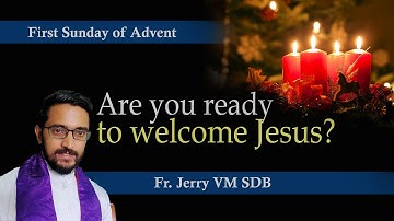 Are you ready to welcome Jesus?: Homily for First Sunday of Advent (Year-C) || Fr. Jerry VM SDB