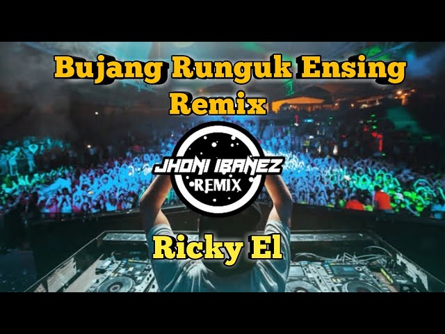 Bujang Runguk Ensing Remix Ricky El (By Jhoni Ibanez ) class=