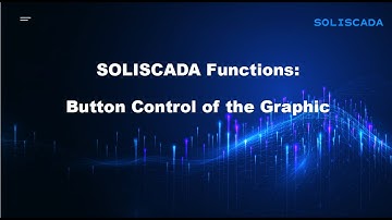 SOLISCADA Tutorials #17 - Button Control of the Graphic