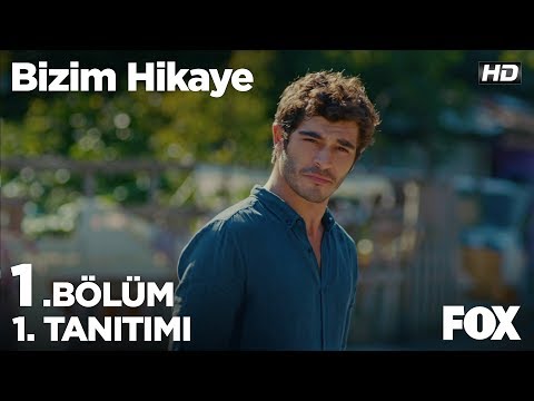 Bizim Hikaye 1. Bölüm 1. Tanıtımı