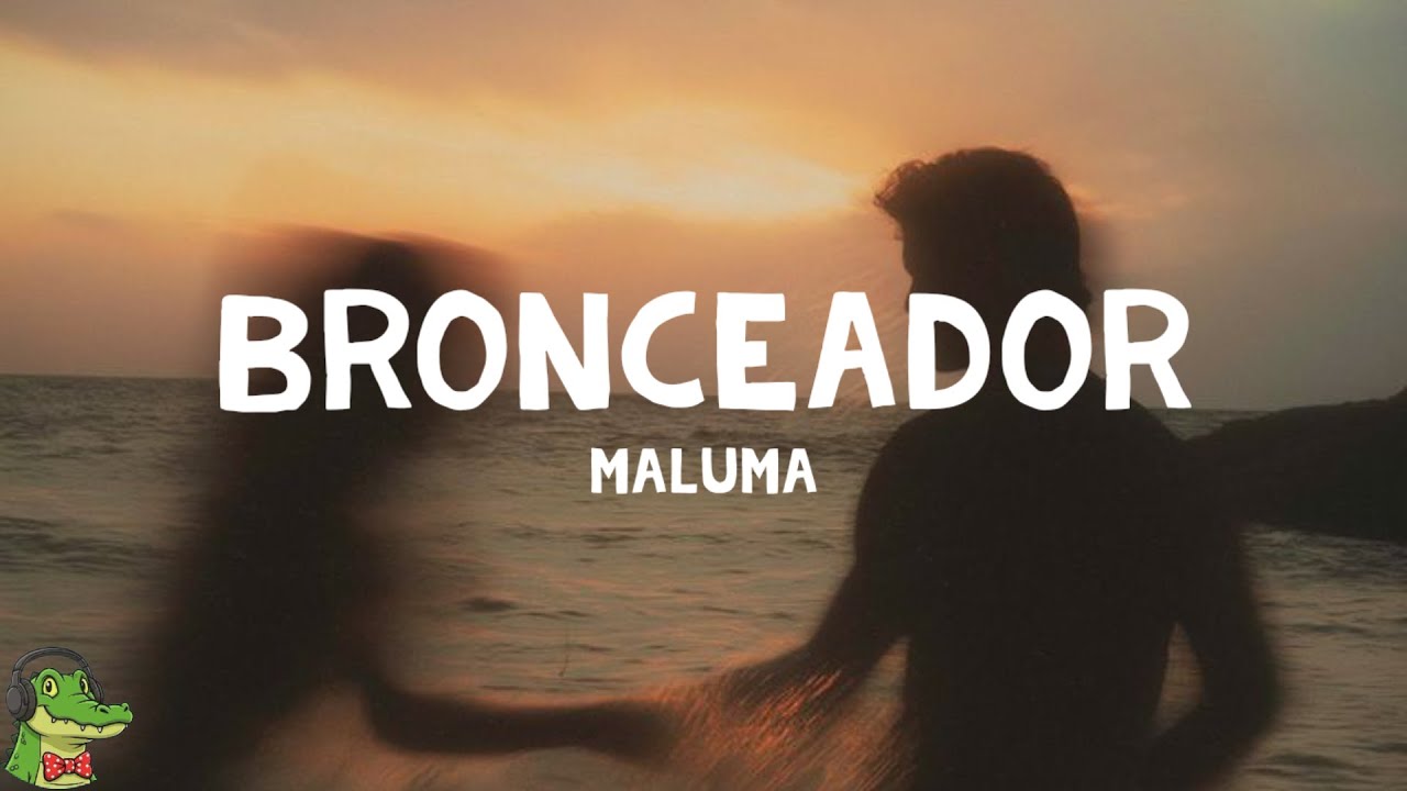 Maluma - BRONCEADOR (Letra)