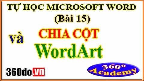 Tự học Winword - Bài 15: Chia cột và chèn chữ nghệ thuật (WordArt)