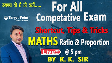 Ratio & Proportion Best Shortcut Tricks | Maths | BY K.K. SIR | Target Point Defence Academy Jaipiur