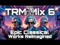 TRM Mix 6 Epic Classical Works Reimagined In 4k mp3