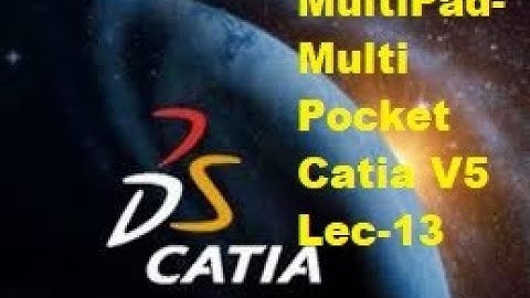 Lec -13 (Multipad Multi pocket)Catia V5  Learning -Beginners Complete Course