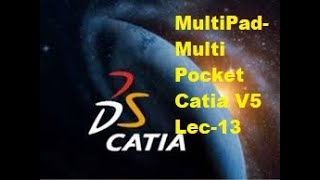 Lec -13 (Multipad Multi pocket)Catia V5 Learning -Beginners Complete Course