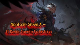 Nightcore Green A - El Diablo Cuenta Su Historia (Lyrics)