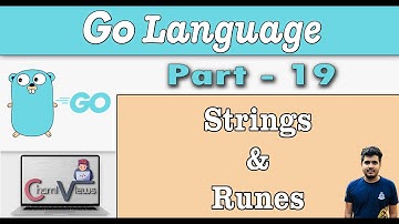 Learn Go Programming from Scratch - Part 19 - Strings & Runes